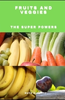 FRUITS AND VEGGIES: The Super Powers B091DWW9S4 Book Cover