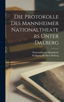 Die Protokolle Des Mannheimer Nationaltheaters Unter Dalberg 1019065419 Book Cover