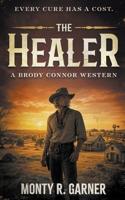 The Healer: A Classic Western Series (Brody Connor) B0H43XQKBN Book Cover