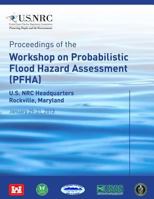 Proceedings of the Workshop on Probabilistic Flood Hazard Assessment (Pfha): U.S. NRC Headquarters Rockville, Maryland 1499650582 Book Cover