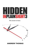Hidden in Plain Sight 3: The Secret Of Time 1492285625 Book Cover