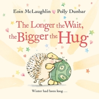 The Longer the Wait, the Bigger the Hug 0571370403 Book Cover