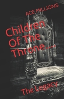 Children Of The Throne....: The Legacy 1521048150 Book Cover