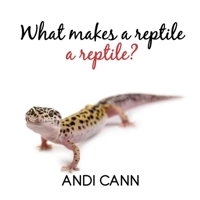 What Makes a Reptile a Reptile 194976138X Book Cover