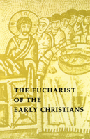 The Eucharist of the Early Christians 0814660339 Book Cover