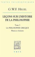 G.W.F. Hegel: Lecons Sur l'Histoire de la Philosophie III: La Philosophie Grecque Platon Et Aristote 2711603660 Book Cover