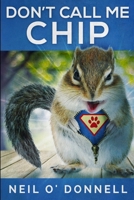 Don't Call Me Chip: Large Print Edition 1034719416 Book Cover