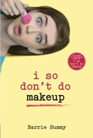 I So Don't Do Makeup 0385737890 Book Cover