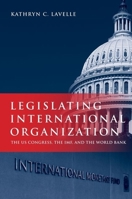 Legislating International Organization 0199765340 Book Cover