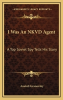 I Was An NKVD Agent: A Top Soviet Spy Tells His Story 1166136434 Book Cover