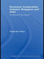 Economic Cooperation Between Singapore and India: An Alliance in the Making? 1138993239 Book Cover