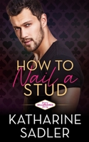 How to Nail a Stud: A Single Dad Romance (Vegas Billionaires) B0DQ4LYY55 Book Cover