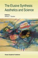 The Elusive Synthesis: Aesthetics and Science (Boston Studies in the Philosophy of Science) 0792347633 Book Cover