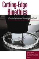 Cutting-Edge Bioethics: A Christian Exploration of Technologies and Trends (Horizon in Bioethics Series Book) 0802849598 Book Cover