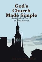 God's Church Made Simple 0557135710 Book Cover