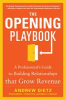The Opening Playbook: A Professional's Guide to Building Relationships That Grow Revenue: A Professional's Guide to Building Relationships That Grow Revenue 0071825886 Book Cover