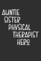 Aunt Sister Physical Therapist Hero: Aunt Journal, Diary, Notebook or Gift for Auntie 1691955981 Book Cover