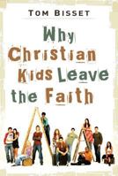 Why Christian Kids Leave the Faith 1572930268 Book Cover