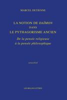 La Notion de Daïmon dans le pythagorisme ancien: De la pensée religieuse à la pensée philosophique 2251451307 Book Cover