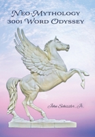 Neo-Mythology: 3001 Word Odyssey 1669878600 Book Cover