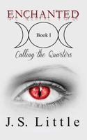 Enchanted: Calling the Quarters (Book I) 0989324958 Book Cover