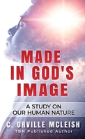 Made In God's Image: A Study On Our Human Nature 1949343448 Book Cover