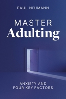 Master Adulting: Anxiety and Four Key Factors 1763842908 Book Cover