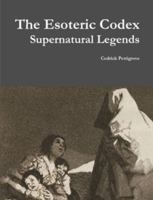 The Esoteric Codex: Supernatural Legends 1329053095 Book Cover