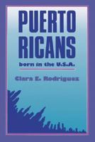 Puerto Ricans: Born in the U. S. A. 081331268X Book Cover