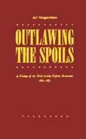 Outlawing the Spoils: A History of the Civil Service Reform Movement, 1865-1883 0313228213 Book Cover