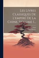 Les Livres Classiques de l'Empire de la Chine, Volume 1... 102142529X Book Cover