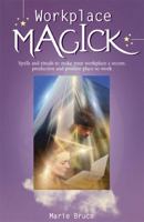 Workplace Magick: Spells and Rituals to Make Your Workplace a Secure, Productive And Positive Place to Work 0572032633 Book Cover