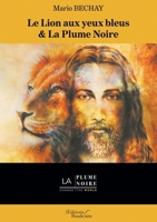 Le Lion aux yeux bleus & La Plume Noire B082JPTR51 Book Cover