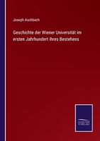 Geschichte der Wiener Universit�t im ersten Jahrhundert ihres Bestehens 1161182950 Book Cover