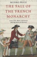The Fall of the French Monarchy: Louis XVI, Marie Antoinette and the Baron De Breteuil 0333901932 Book Cover