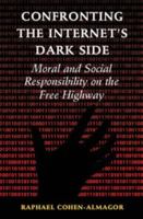 Confronting the Internet's Dark Side: Moral and Social Responsibility on the Free Highway 1107105595 Book Cover
