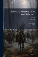 Edwige, Moeurs Du Xiie Siecle... 127327220X Book Cover