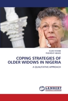 COPING STRATEGIES OF OLDER WIDOWS IN NIGERIA: A QUALITATIVE APPROACH 6203581283 Book Cover