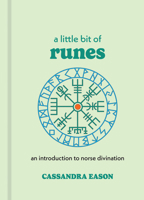 A Little Bit of Runes: An Introduction to Norse Divination (Little Bit Series Book 10) 1454928646 Book Cover