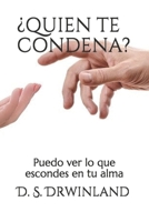 ¿QUIEN TE CONDENA?: Puedo ver lo que escondes en tu alma B086PSMSY8 Book Cover