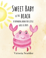 Sweet Baby at the Beach: A Rhyming Book for Little Girls & Boys B0DXBS5MQY Book Cover