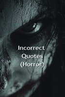 Incorrect Quotes (Horror) B0DR656FS6 Book Cover
