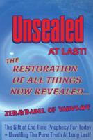 Unsealed at Last!: The Restoration of All Things Now Revealed... 1502813688 Book Cover