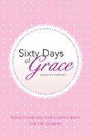 Sixty Days of Grace: Reflections on God's Sufficiency for the Journey 1512700320 Book Cover