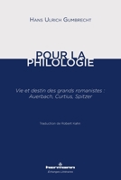 Pour la philologie: Vie et destin des grands romanistes : Auerbach, Curtius, Spitzer B082PQ747D Book Cover