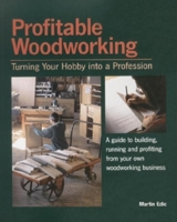 Profitable Woodworking: Turning Your Hobby into a Profession 1561581224 Book Cover
