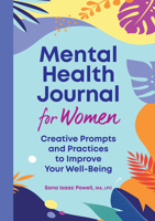 Mental Health Journal for Women: Creative Prompts and Practices to Improve Your Well-Being 1638788812 Book Cover