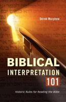 Biblical Interpretation 101: Historic Rules for Reading the Bible 0987017527 Book Cover