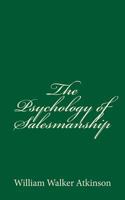 The Psychology of Salesmanship 1490533036 Book Cover