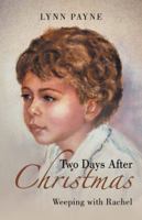 Two Days After Christmas: Weeping with Rachel 1532063970 Book Cover